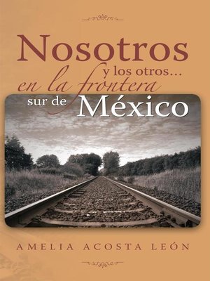 cover image of Nosotros Y Los Otros... En La Frontera Sur De México